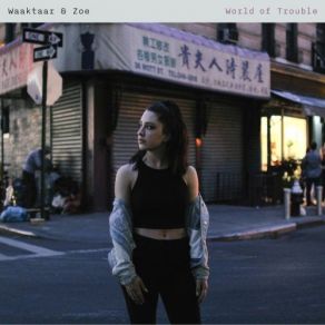 Download track World Of Trouble ZOË, Waaktaar