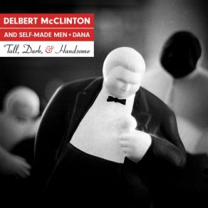 Download track A Fool Like Me Delbert McClinton, Self-Made-Men