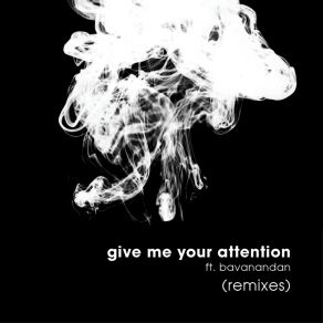 Download track Give Me Your Attention (Volkoder Remix) Bavanandan