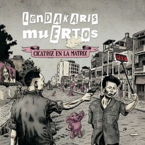 Download track Tenemos A La Pasma Lendakaris Muertos