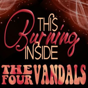 Download track This Burning Inside The Four Vandals