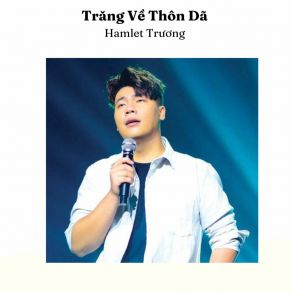 Download track Liên Khúc Trăng Về Thôn Dã - Ngày Ấy Mình Yêu Nhau Hamlet Truong