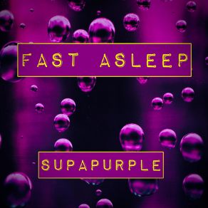 Download track Fast Asleep SupaPurple