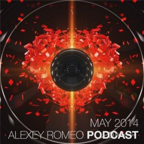 Download track Podcast (May 2014) [Http: / / Promodj. Com / Alexeyromeo] DJ Romeo