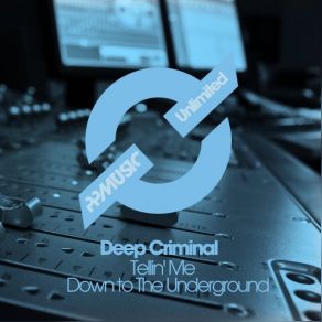 Download track Tellin' Me (Original Mix) Deep Criminal