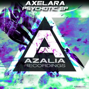 Download track Psychotic (Original Mix) AxeLara