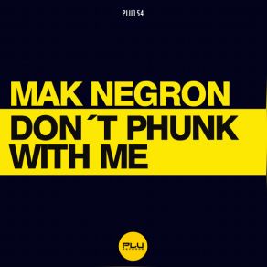 Download track Don´t Phunk With Me (Radio Mix) Mak Negron