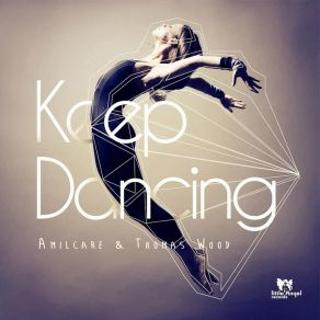 Download track Keep Dancing Amilcare & Thomas Wood