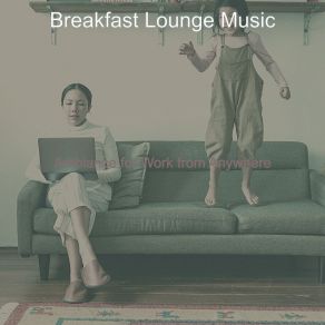 Download track Wondrous Work From Home Breakfast Lounge Music