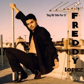 Download track Doy Mi Vida Por Ti (La Discoteca Mix) Freddy Lopez