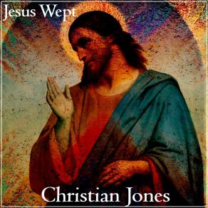 Download track Jesus Wept Christian Jones