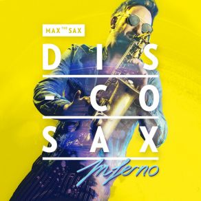 Download track Disco Sax Inferno (Extended Club Version) Max The Sax