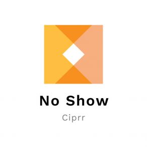 Download track No Show Ciprr