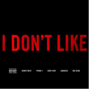 Download track I Don'T Like (Rmx) Kanye WestBig Sean, Jadakiss, Pusha T, Chief Keef