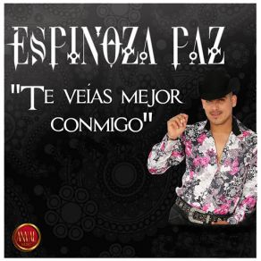 Download track Te Veias Mejor Conmigo Espinoza Paz