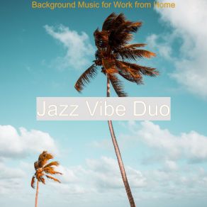 Download track Music For Taking It Easy - Vivacious Jazz Trio Jazz Vibe Duo