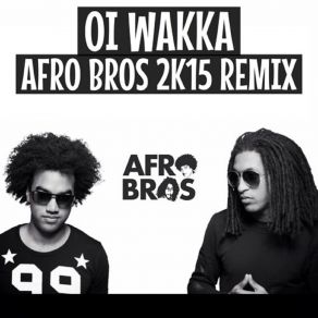 Download track Oi Wakka (Original Mix) Afro Bros