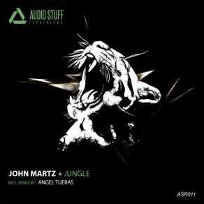 Download track Jungle (Angel Tijeras Remix) John Martz