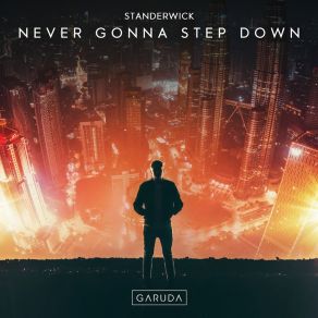 Download track Never Gonna Step Down (Extended Mix) Standerwick