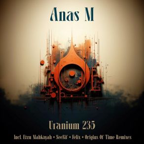 Download track Uranium 235 (Origins Of Time Remix) Anas M