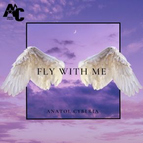 Download track Fly With Me Anatol Cyberia