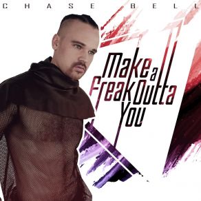 Download track Make A Freak Outta You Chase Bell