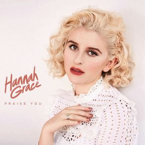 Download track Praise You (Piano Version) Hannah Grace