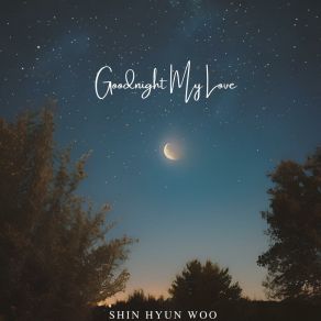 Download track Good Night, My Love (Inst.) Shin Hyun Woo