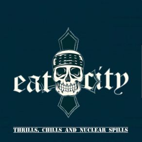 Download track Thrills, Chills & Nuclear Spills Eat City