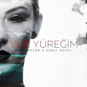 Download track Vur Yüreği Cris TaylorGökçe Özgül