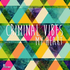 Download track My Heart (Original Mix) Criminal Vibes