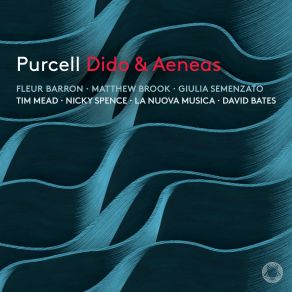 Download track Dido And Aeneas, Z. 626, Act I: Fear No Danger - See, Your Royal Guest Appears La Nuova Musica, David Bates