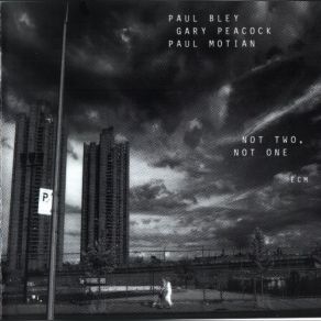 Download track Not Zero In Three Parts Paul Bley, Gary Peacock, Paul Motian