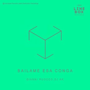 Download track Bailame Esa Conga (Line Box Mix) Gianni Ruocco