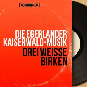 Download track Waldeslust Die Egerländer Kaiserwald-Musik