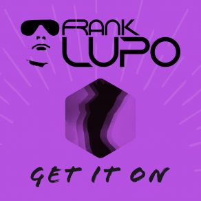 Download track Get It On (Dub Edit) Frank Lupo