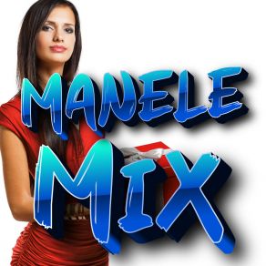 Download track HITURILE MANELELOR COLAJ MANELE MAXMUSIC