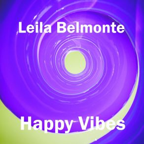 Download track Happy Vibes (Original Mix) Leila Belmonte