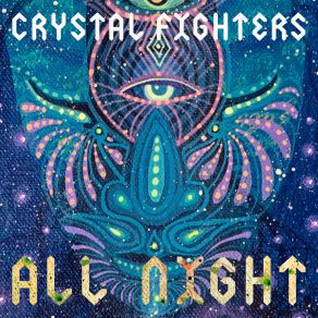 Download track All Night Crystal Fighters