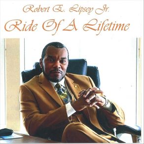 Download track Ride Of A Lifetime Robert Earl Lipsey