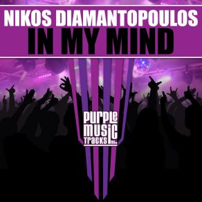 Download track In My Mind (Classic Mix) ΔΙΑΜΑΝΤΟΠΟΥΛΟΣ ΝΙΚΟΣ