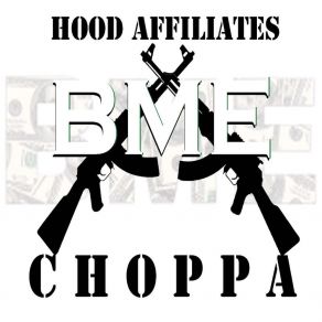 Download track Choppa The Hood Affiliates