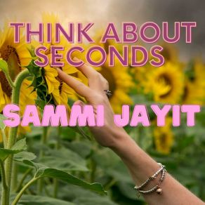 Download track Think About Seconds Sammi Jayit