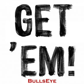 Download track Get 'Em! Bullseye