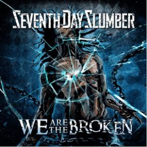 Download track We Are The Broken Seventh Day Slumber