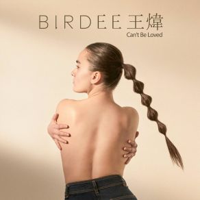 Download track Can't Be Loved B I R D E E 王煒