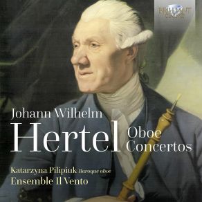 Download track Hertel Oboe Concerto No. 2 In E Minor I. Allegretto Katarzyna Pilipiuk, Ensemble Il Vento