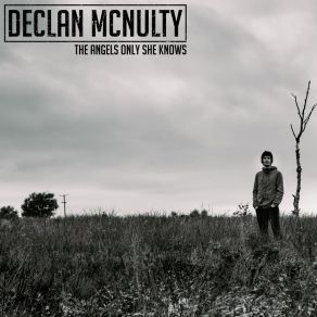 Download track The Angels Only She Knows Declan McNulty