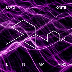 Download track Ignite (U In My Mind) (Extended Mix) U. U. F. O.