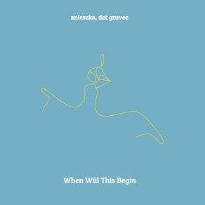 Download track When Will This Begin (Extended Version) Dat Gruvee